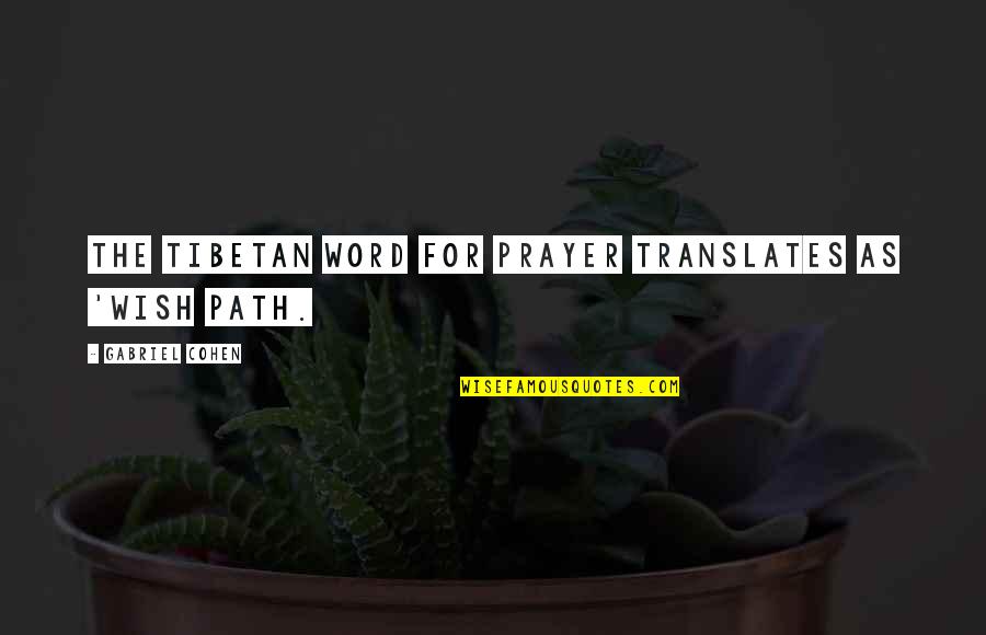 Interparty Review Quotes By Gabriel Cohen: the Tibetan word for prayer translates as 'wish