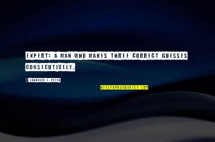 Interpenetration In 2d Quotes By Laurence J. Peter: Expert: a man who makes three correct guesses Interpenetration In 2d Quotes By Laurence J. Peter: Expert: a man who makes three correct guesses