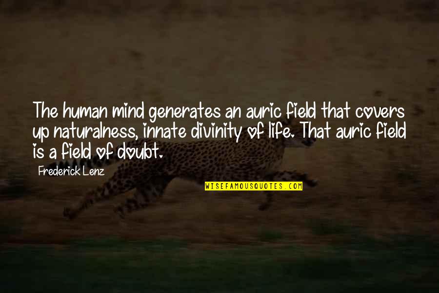 Interpenetrations Quotes By Frederick Lenz: The human mind generates an auric field that