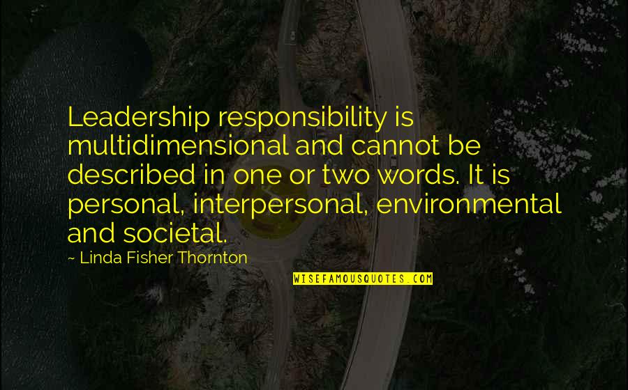Interpersonal Leadership Quotes By Linda Fisher Thornton: Leadership responsibility is multidimensional and cannot be described