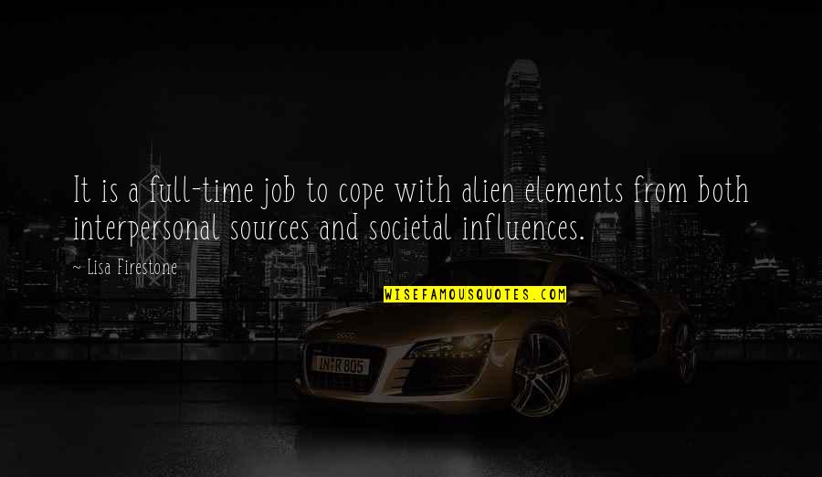 Interpersonal Learning Quotes By Lisa Firestone: It is a full-time job to cope with