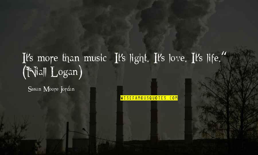 Interpersonal Relationships Quotes By Susan Moore Jordan: It's more than music: It's light. It's love.