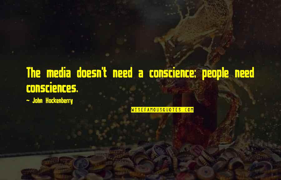Interposed His Precious Blood Quotes By John Hockenberry: The media doesn't need a conscience; people need Interposed His Precious Blood Quotes By John Hockenberry: The media doesn't need a conscience; people need