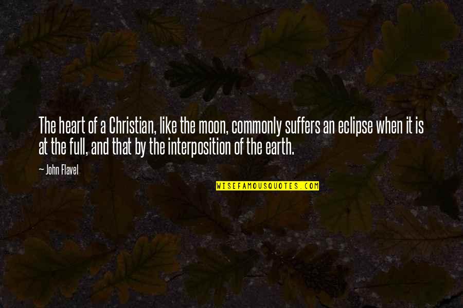 Interposition Quotes By John Flavel: The heart of a Christian, like the moon,