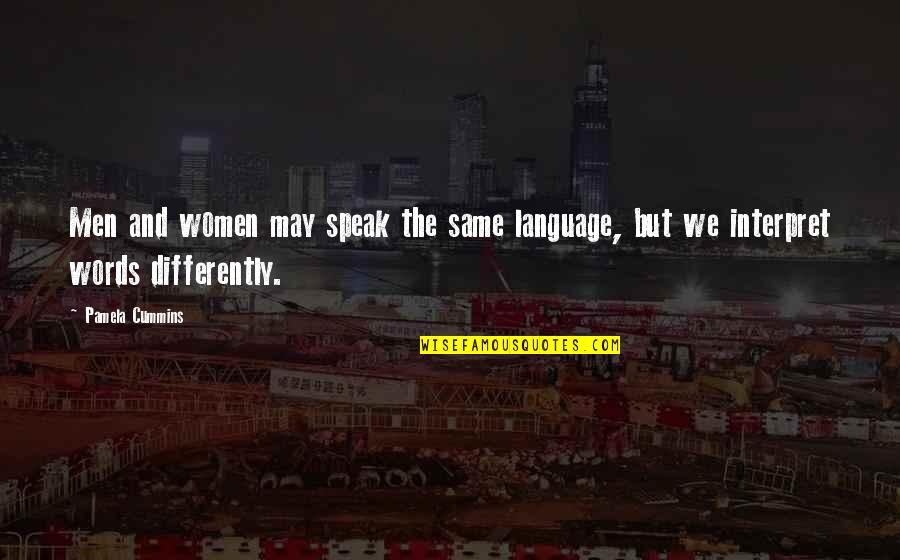 Interpret Quotes By Pamela Cummins: Men and women may speak the same language,