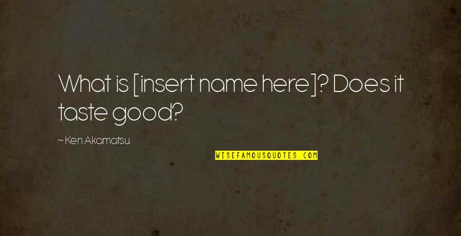 Interpretaciones Del Quotes By Ken Akamatsu: What is [insert name here]? Does it taste