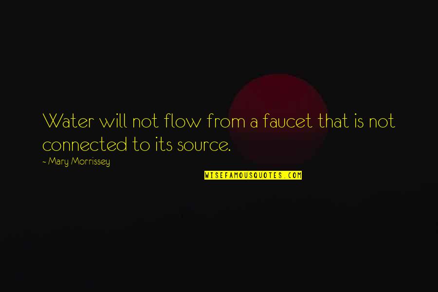 Interpretaciones En Quotes By Mary Morrissey: Water will not flow from a faucet that
