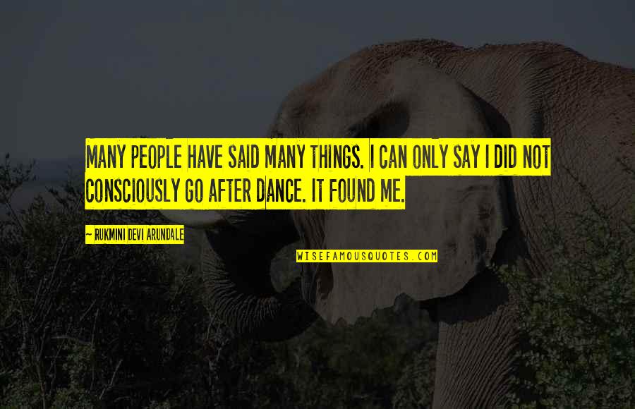 Interpretare Quotes By Rukmini Devi Arundale: Many people have said many things. I can Interpretare Quotes By Rukmini Devi Arundale: Many people have said many things. I can