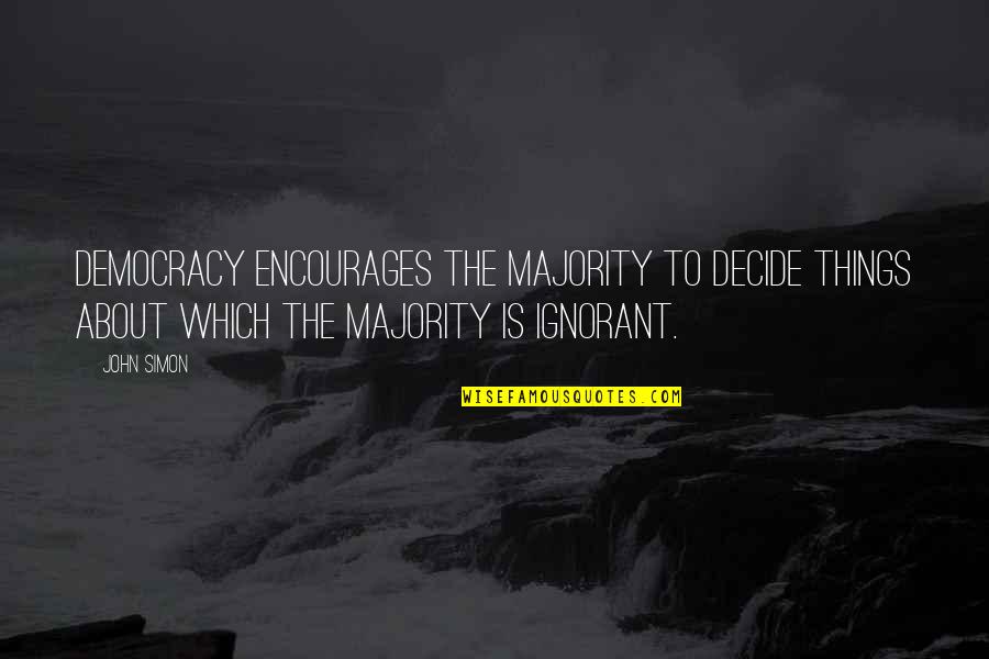 Interpretation Of Dreams Freud Quotes By John Simon: Democracy encourages the majority to decide things about