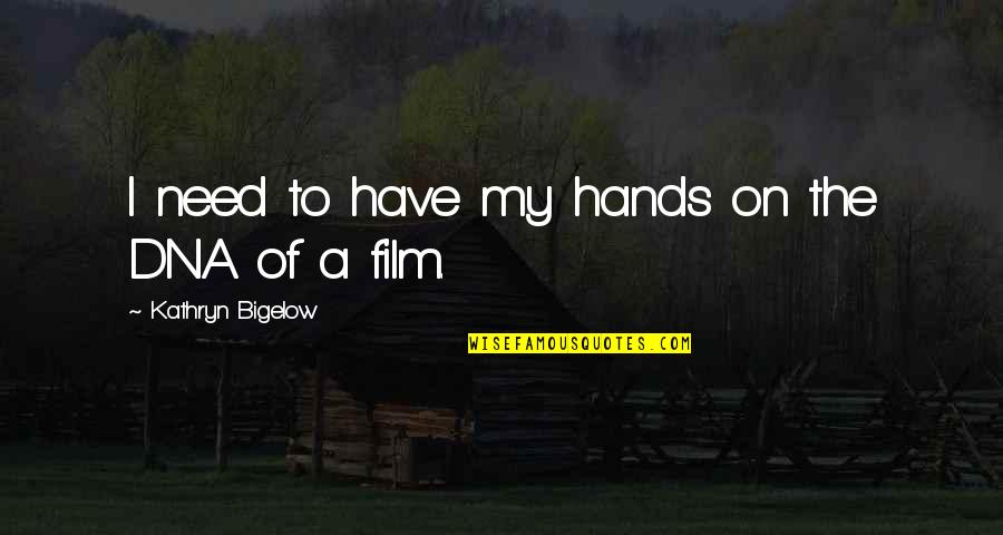 Interpretation Of Law Quotes By Kathryn Bigelow: I need to have my hands on the