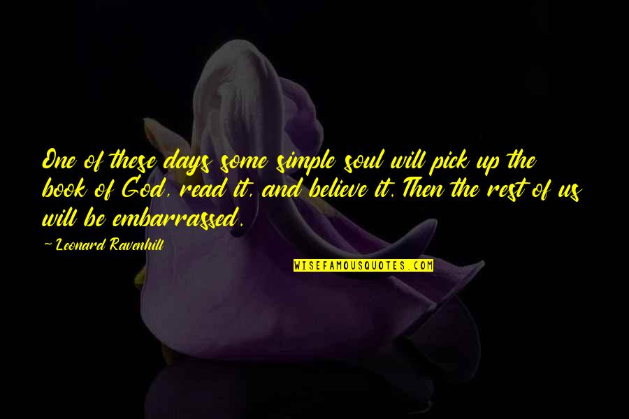 Interpretation Of Statutes Quotes By Leonard Ravenhill: One of these days some simple soul will