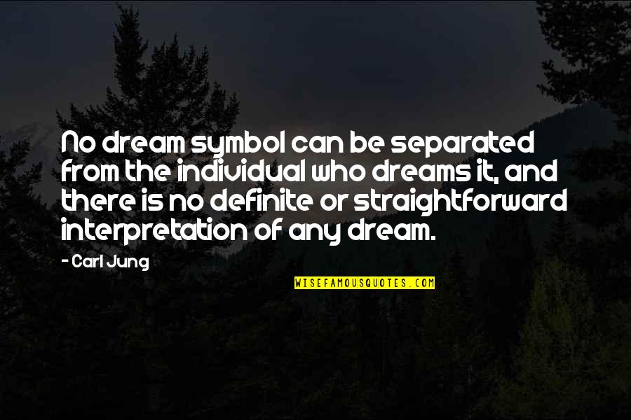Interpretation Quotes By Carl Jung: No dream symbol can be separated from the