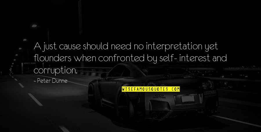 Interpretation Quotes By Peter Dunne: A just cause should need no interpretation yet