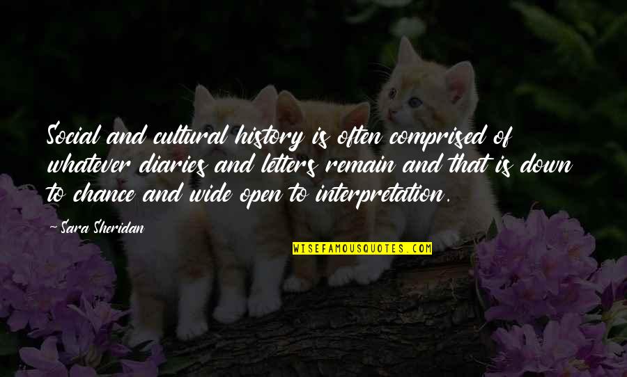 Interpretation Quotes By Sara Sheridan: Social and cultural history is often comprised of