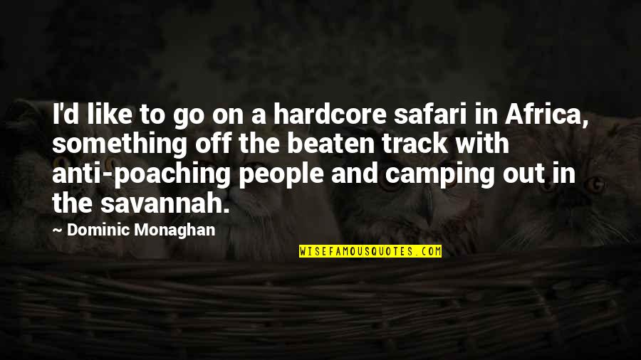 Interpreters For The Deaf Quotes By Dominic Monaghan: I'd like to go on a hardcore safari