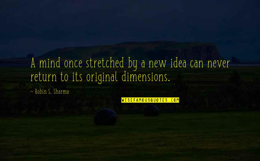 Interpreters Guild Quotes By Robin S. Sharma: A mind once stretched by a new idea