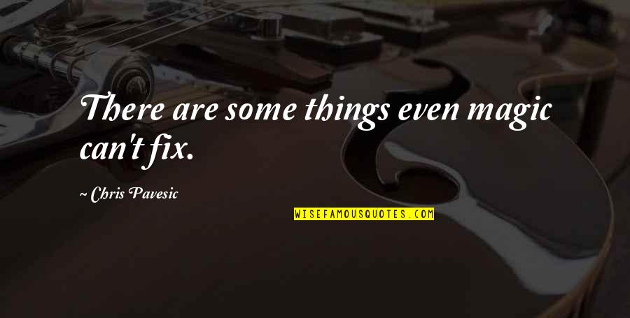 Interpreting Music Quotes By Chris Pavesic: There are some things even magic can't fix.