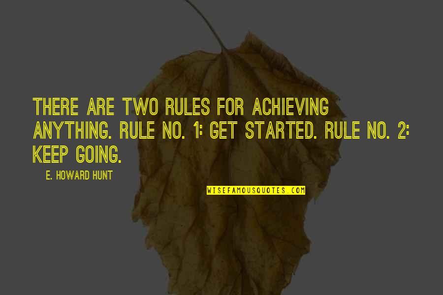 Interracial Marriage Quotes By E. Howard Hunt: There are two rules for achieving anything. Rule