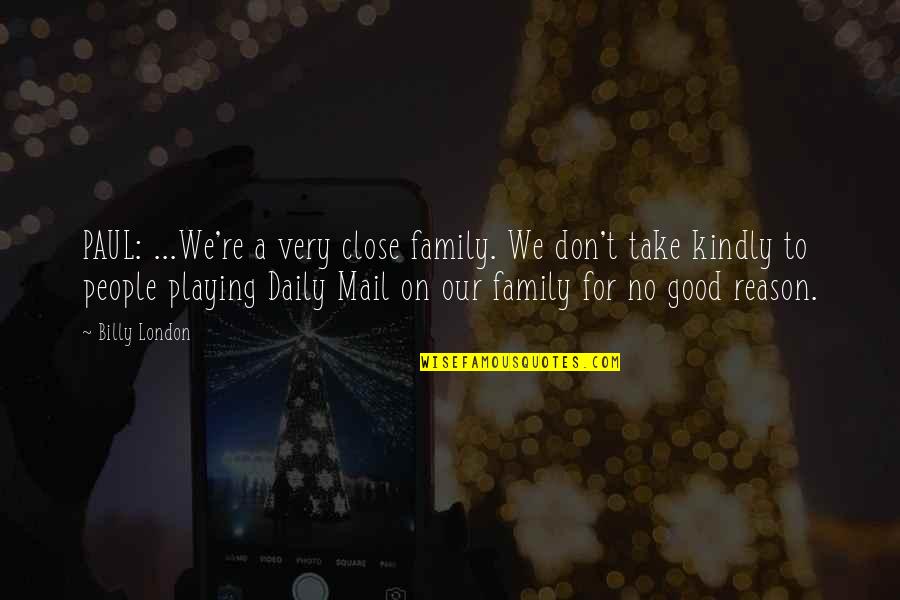 Interracial Quotes Quotes By Billy London: PAUL: ...We're a very close family. We don't