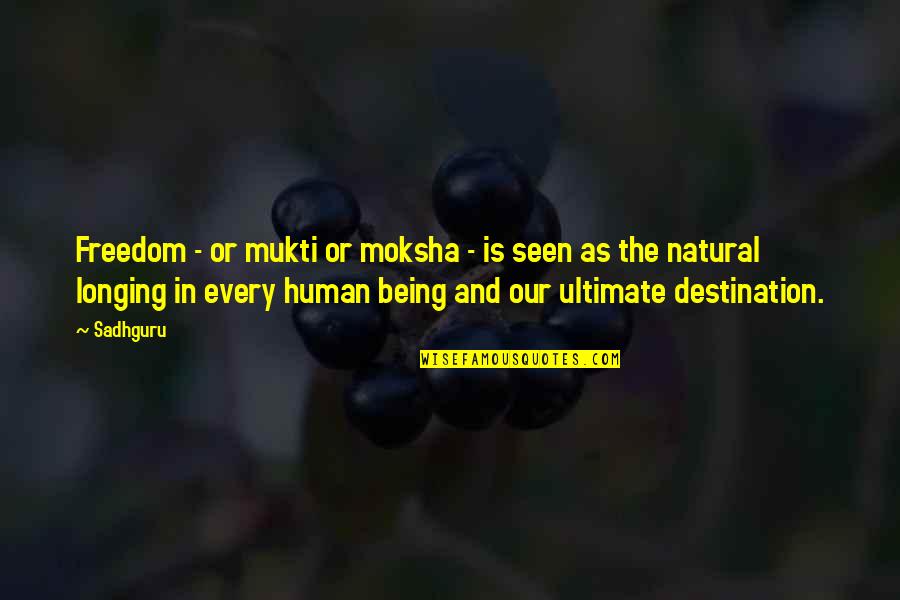 Interrelating Quotes By Sadhguru: Freedom - or mukti or moksha - is