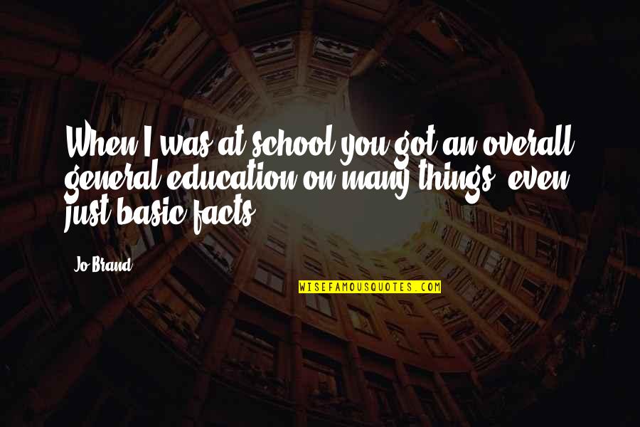 Interrelational Therapy Quotes By Jo Brand: When I was at school you got an