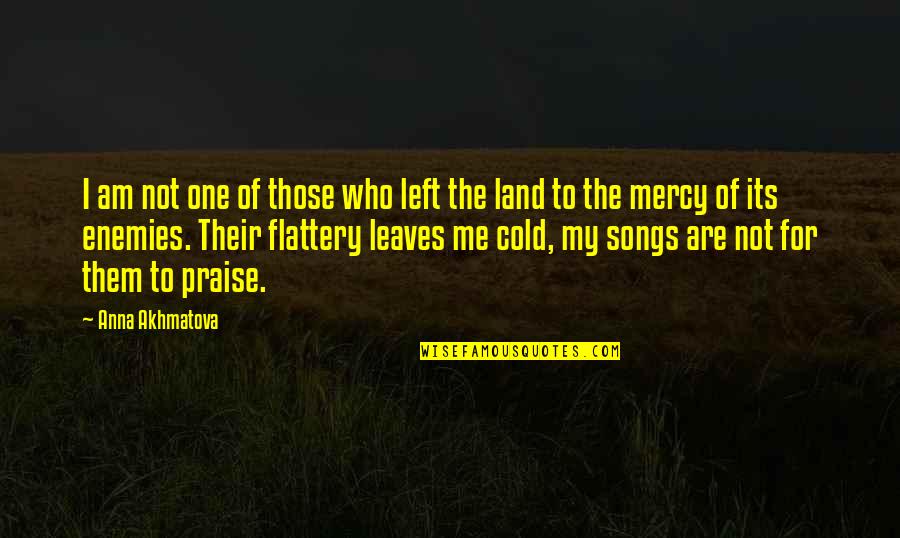 Interrelationships Define Quotes By Anna Akhmatova: I am not one of those who left