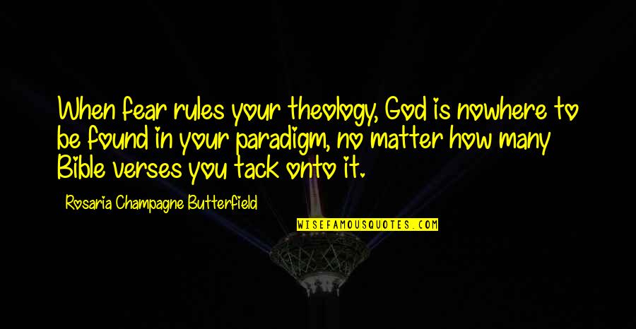 Interrelationships Quotes By Rosaria Champagne Butterfield: When fear rules your theology, God is nowhere