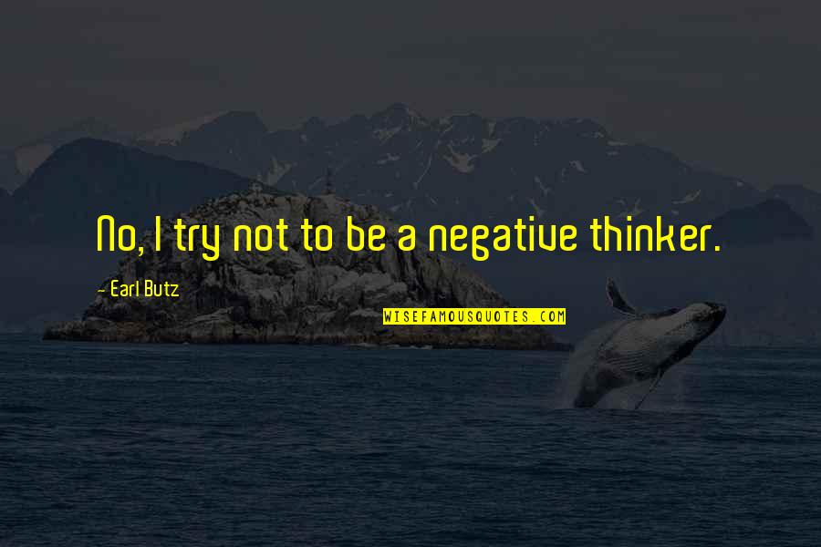 Interrogaciones Quotes By Earl Butz: No, I try not to be a negative Interrogaciones Quotes By Earl Butz: No, I try not to be a negative