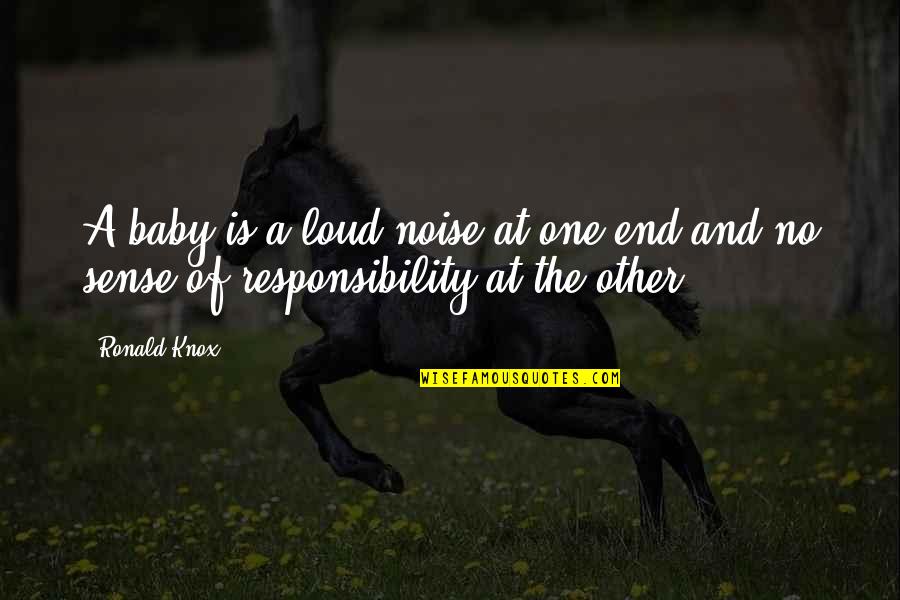 Interrogante Quotes By Ronald Knox: A baby is a loud noise at one
