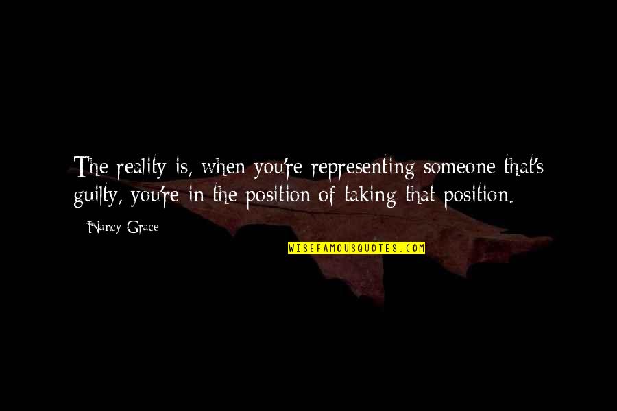 Interrogante Simbolo Quotes By Nancy Grace: The reality is, when you're representing someone that's