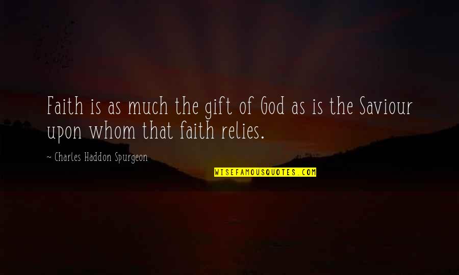 Interrogante Sinonimos Quotes By Charles Haddon Spurgeon: Faith is as much the gift of God Interrogante Sinonimos Quotes By Charles Haddon Spurgeon: Faith is as much the gift of God