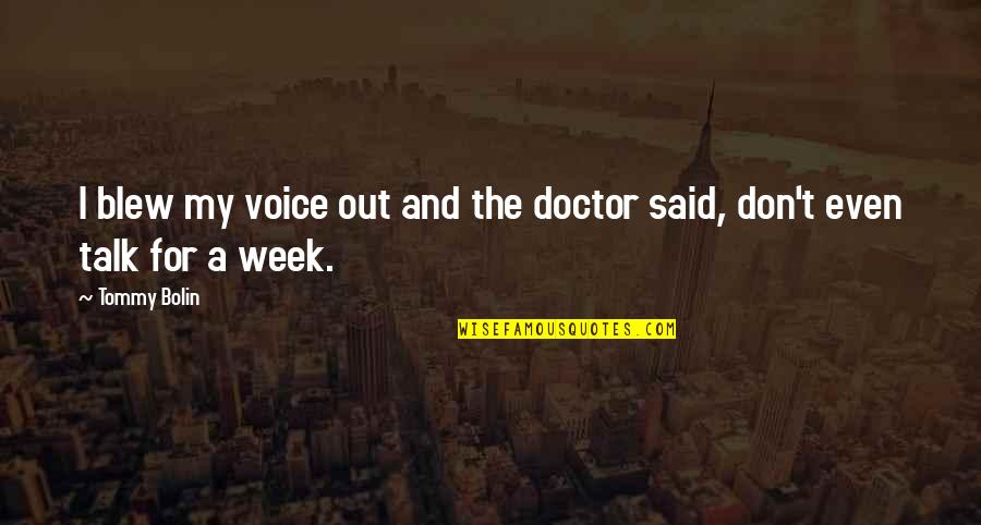 Interrogantes Sinonimos Quotes By Tommy Bolin: I blew my voice out and the doctor