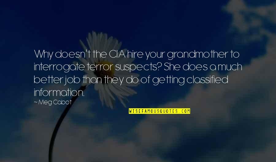 Interrogate Quotes By Meg Cabot: Why doesn't the CIA hire your grandmother to