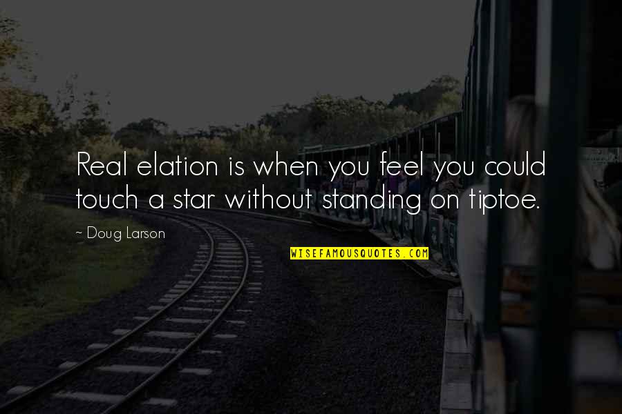 Interrogated In Tagalog Quotes By Doug Larson: Real elation is when you feel you could