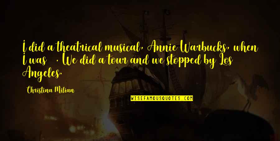 Interrogativi Inglesi Quotes By Christina Milian: I did a theatrical musical, Annie Warbucks, when Interrogativi Inglesi Quotes By Christina Milian: I did a theatrical musical, Annie Warbucks, when