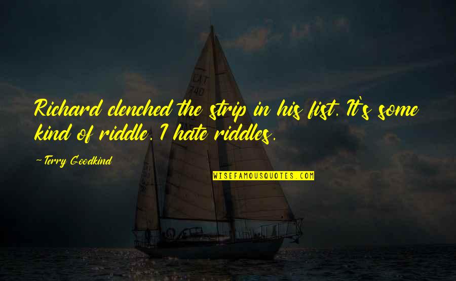 Interrumpido Quotes By Terry Goodkind: Richard clenched the strip in his fist. It's