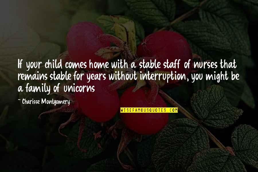 Interruption Quotes By Charisse Montgomery: If your child comes home with a stable