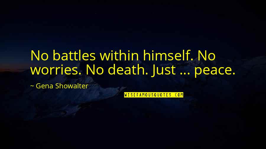 Interruptores Indutivos Quotes By Gena Showalter: No battles within himself. No worries. No death.