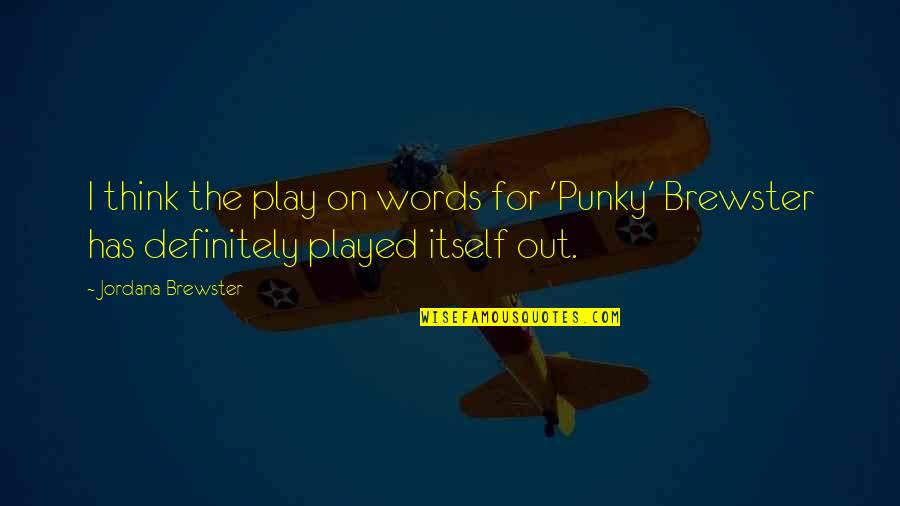 Interruzione Internet Quotes By Jordana Brewster: I think the play on words for 'Punky'