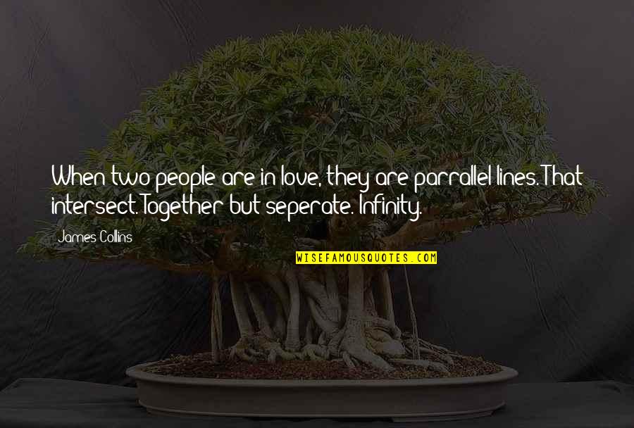 Intersect Lines Quotes By James Collins: When two people are in love, they are