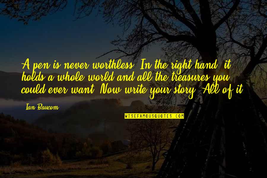 Intersecting Quotes By Ian Baucom: A pen is never worthless. In the right Intersecting Quotes By Ian Baucom: A pen is never worthless. In the right