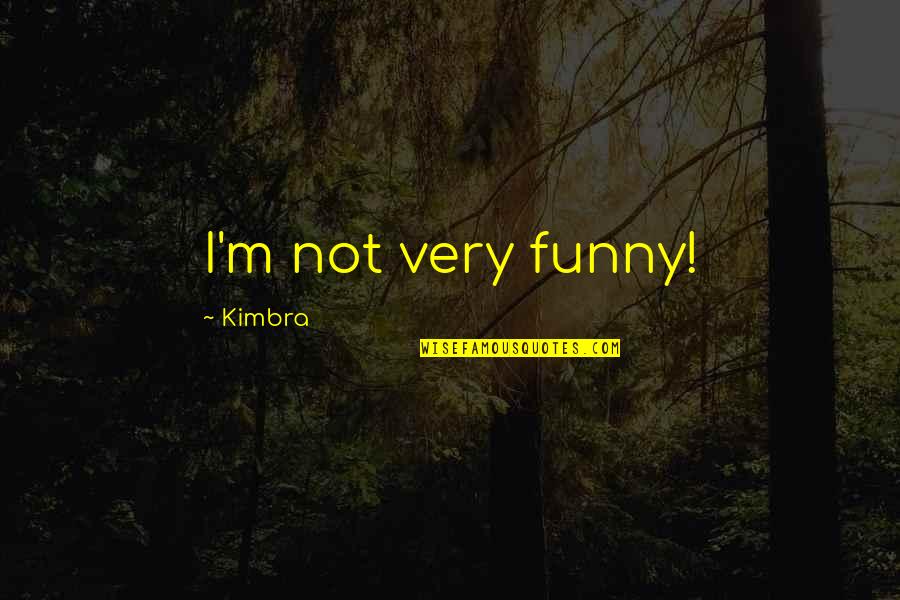 Intersectionality Def Quotes By Kimbra: I'm not very funny! Intersectionality Def Quotes By Kimbra: I'm not very funny!