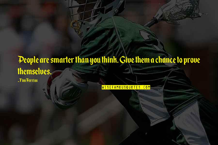 Intersession College Quotes By Tim Ferriss: People are smarter than you think. Give them