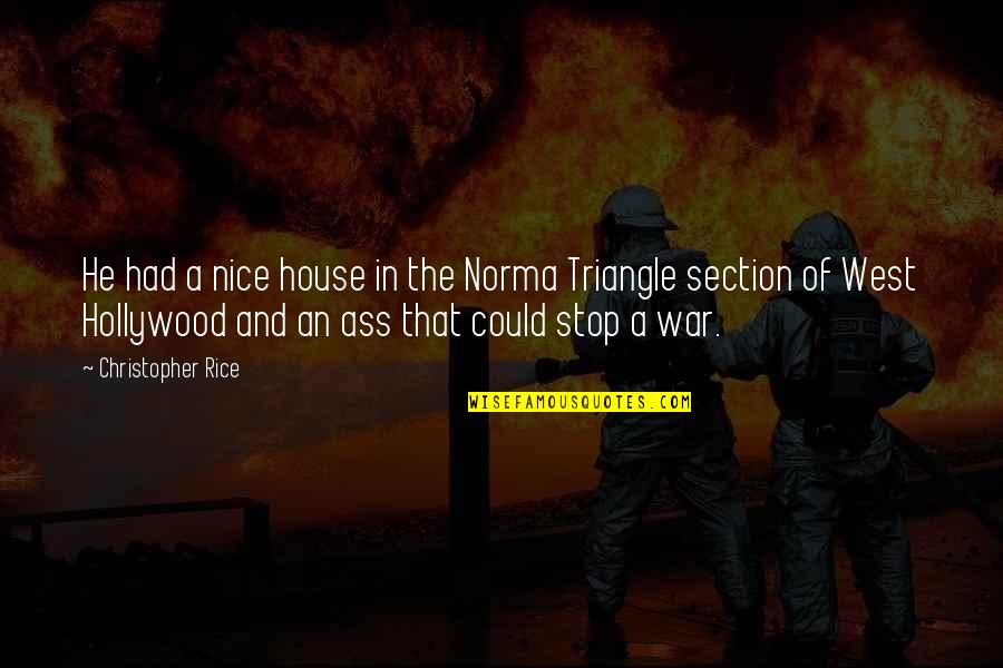Intersession Quotes By Christopher Rice: He had a nice house in the Norma