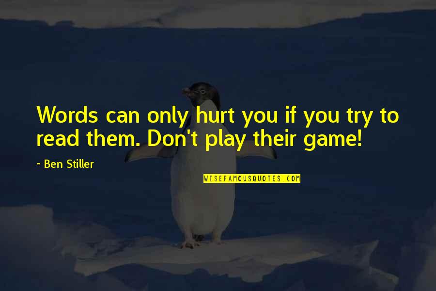 Interspeciated Quotes By Ben Stiller: Words can only hurt you if you try