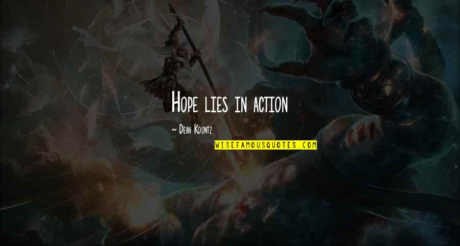 Intersperse Quotes By Dean Koontz: Hope lies in action Intersperse Quotes By Dean Koontz: Hope lies in action