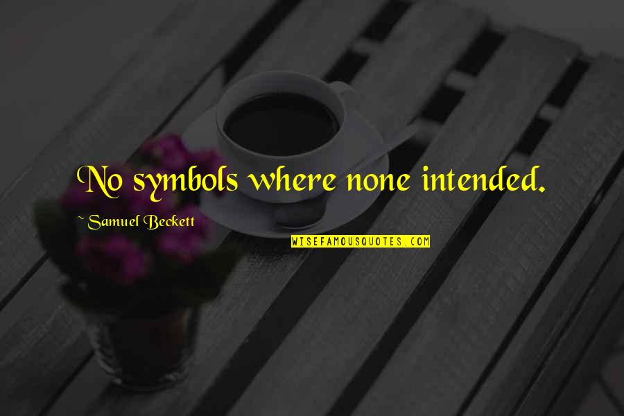 Intersperse Sentence Quotes By Samuel Beckett: No symbols where none intended. Intersperse Sentence Quotes By Samuel Beckett: No symbols where none intended.