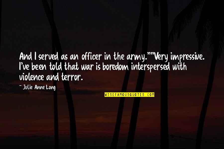 Interspersed Quotes By Julie Anne Long: And I served as an officer in the