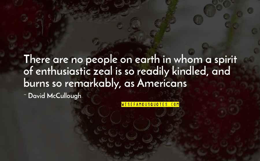 Interspersing Quotes By David McCullough: There are no people on earth in whom