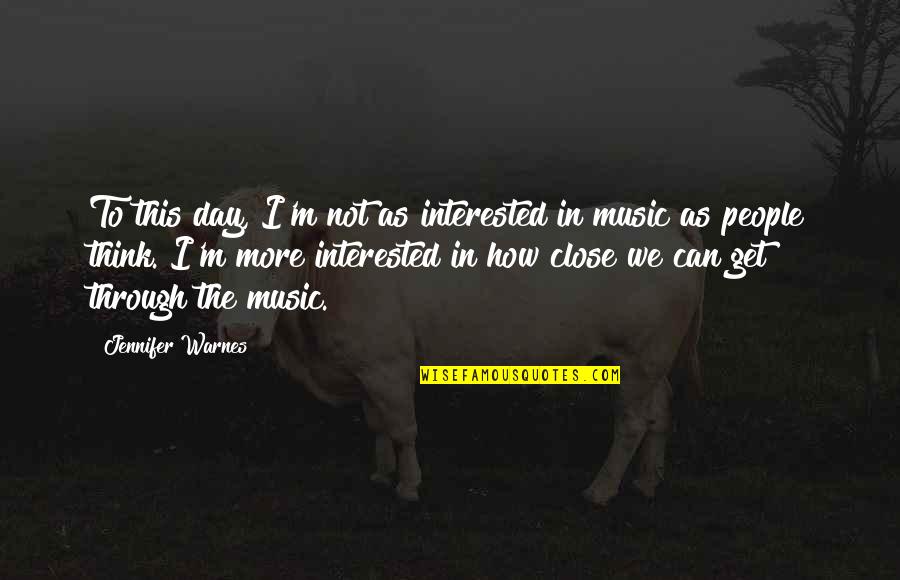Interspheres Quotes By Jennifer Warnes: To this day, I'm not as interested in Interspheres Quotes By Jennifer Warnes: To this day, I'm not as interested in